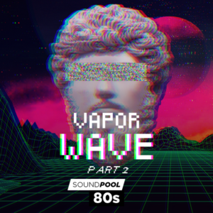 Soundpool: 80s – Vaporwave