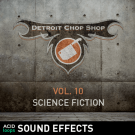 ACID Loops - Sound effects - Detroit Chop Shop - Vol. 10 Science Fiction