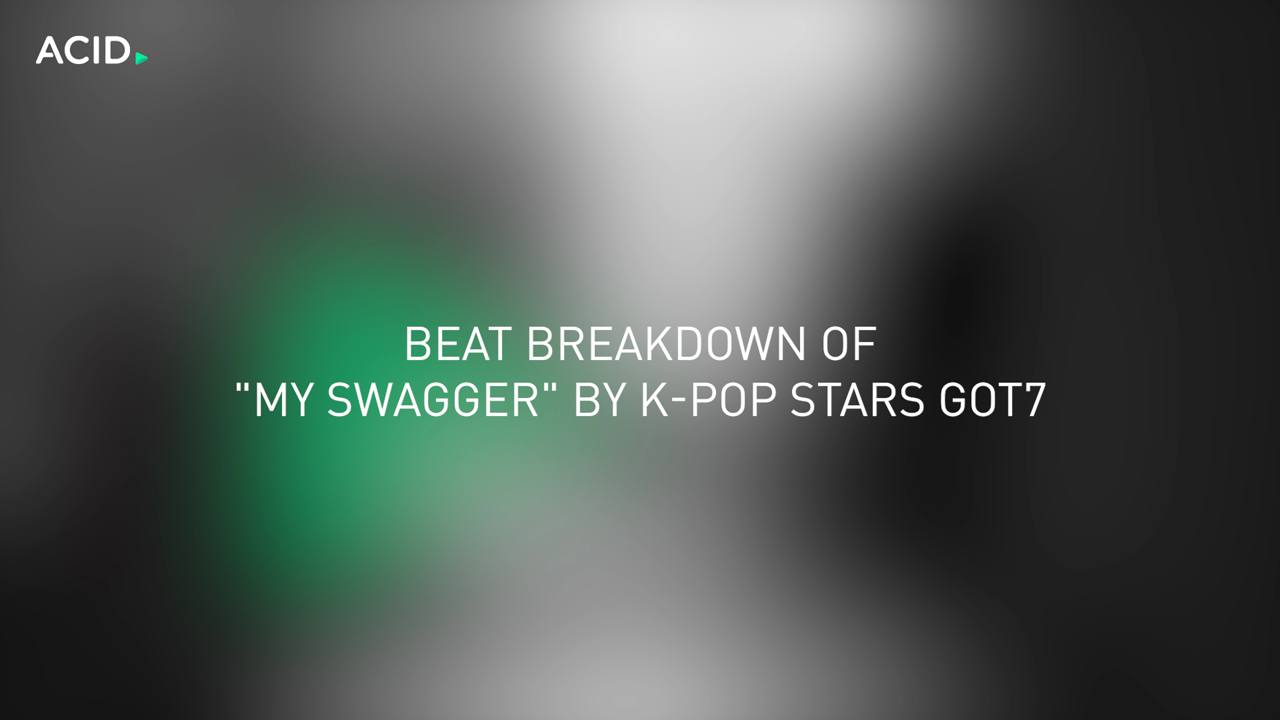 Akadu - Beat-Breakdown of "My Swagger" by K-Pop Stars GOT7